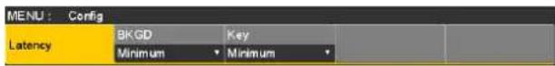 MENU : Config Latency BKG D Minimum Key Minimum