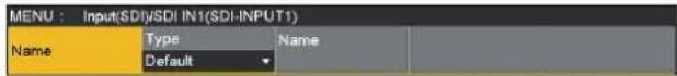 MENU : Input(SDI/SDI IN1(SDI-INPUT1)) Name Type Name Default