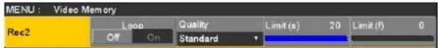 MENU : Video Memory Rec2 Loop Quality Limit (s) 20 Limit (f) 0 Off On Standard