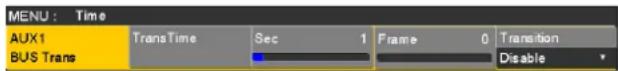 MENU : Time AUX1 TransTime Sec 1 Frame 0 Transition BUS Trans Disable