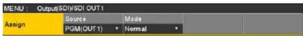 MENU : OutputSDIV/SDI OUT1 Assign Source Mode PGM(OUT1) Normal