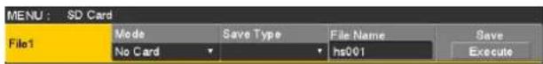 MENU : SD Card File1 Mode Save Type File Name Save No Card -hs001 Execute