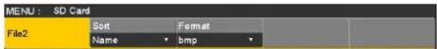 MENU : SD Card File2 Sort Format Name bmp