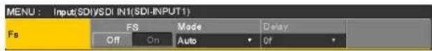 MENU : Input(SDI/SDI IN1(SDI-INPUT1)) Fs FS Mode Delay Off On Auto Off