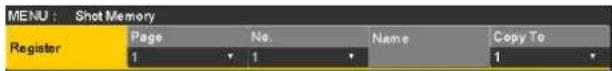 MENU : Shot Memory Register Page No. Name Copy To 1 1 1