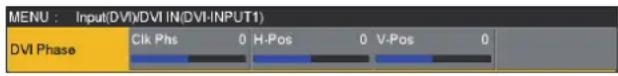 MENU : Input(DVI)DVI IN(DVI-INPUT1) DVI Phase Cik Phs 0 H-Pos 0 V-Pos 0