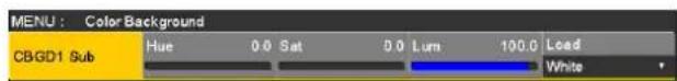 MENU : Color Background CBGD1 Sub Hue 0.0 Sat 0.0 Lum 100.0 Load White