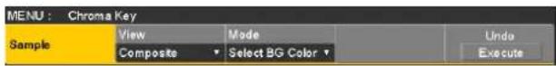 MENU : Chroma Key Sample View Mode Undo Composite Select BG Color Execute