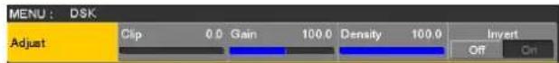 MENU : DSK Adjust Clip 0.0 Gain 100.0 Density 100.0 Invert Off On