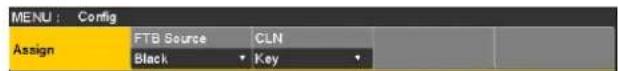 MENU : Config Assign FTB Source CLN Black▼Key▼
