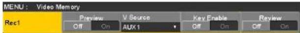 MENU: Video Memory Rec1 Preview V Source Key Enable Review Off On AUX 1 Off On Off On