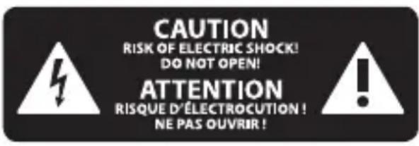 CAUTION RISK OF ELECTRIC SHOCK! DO NOT OPEN! ATTENTION RISQUE D'ÉLECTROCUTION ! NE PAS OUvrir !