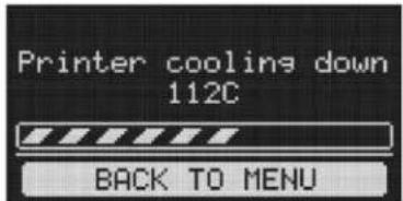 Printer cooling down 112C BACK TO MENU