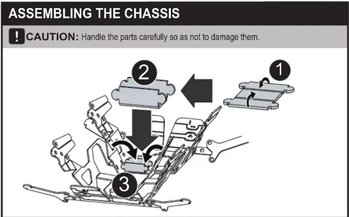 ASSEMBLING THE CHASSIS ! CAUTION: Handle the parts carefully so as not to damage them. ② ① ③