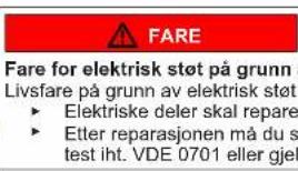 FARE Fare for elektrisk støt på grunn Livsfare på grunn av elektrisk støt ► Elektriske deler skal repare ► Etter reparasjonen må du s test iht. VDE 0701 eller gjel