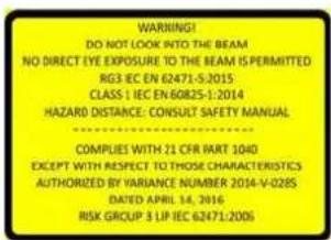 WARNING! DO NOT LOOK INTO THE BEAM NO DIRECT EYE EXPOSURE TO THE BEAM IS PERMITTED RG3 IEC EN 62471-5.2015 CLASS I IEC EN:60825-1:2014 HAZARD DISTANCE: CONSULT SAFETY MANUAL COMPLIES WITH 21 CFR PART 1040 EXCEPT WITH RESPECT TO THOSE CHARACTERISTICS AUTHORIZED BY VARIANCE NUMBER 2014-V-028S DATED APRIL 14, 2016 RISK GROUP 3 LIP IEC 62471:2005