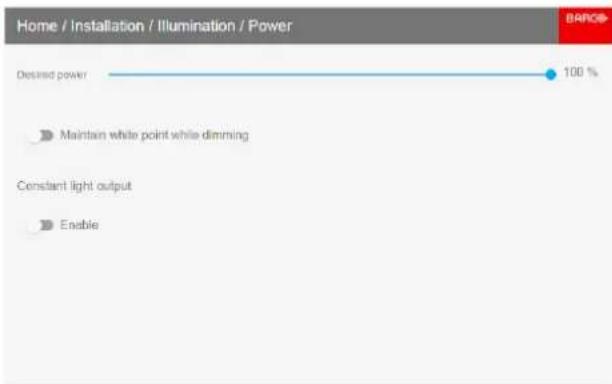 Home / Installation / Illumination / Power Desired power 100 % Maintain white point while dimming Constant light output Enable