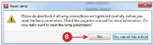 Reset lamp Please doublecheck if all lamp connections are tightened carefully, before you reset the lamp parameters. Check the projector manual for more information. Do you really want to reset the lamp parameters? Yes No, cancel this action