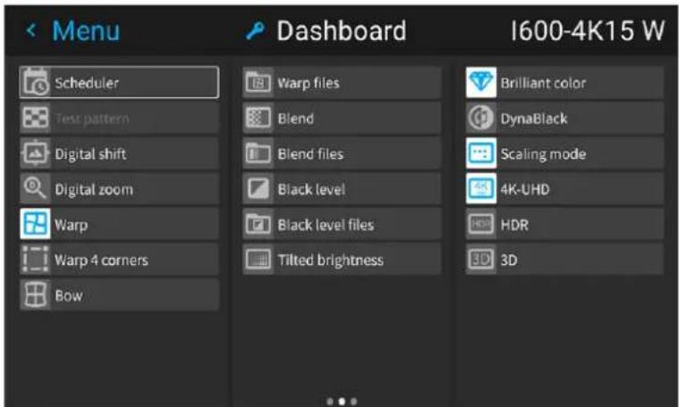 Menu Dashboard I600-4K15 W Scheduler Test pattern Digital shift Digital zoom Warp Warp 4 corners Bow Warp files Blend Blend files Black level Black level files Tilted brightness Brilliant color DynaBlack Scaling mode 4K-UHD HDR 3D