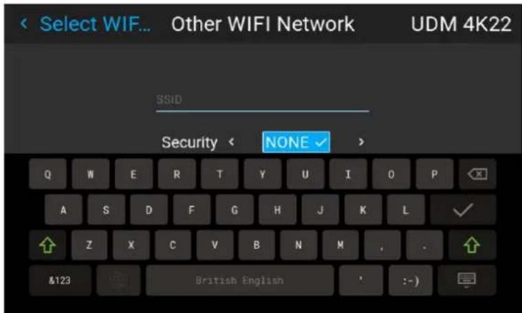 Select WIF... Other WIFI Network UDM 4K22 SSID Security < NONE > Q W E R T Y U I O P A S D F G H J K L ✓ Z X C V B N M , . &123 British English'