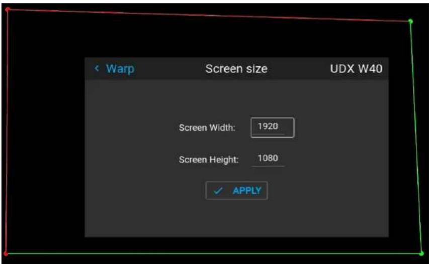 Warp Screen size UDX W40 Screen Width: 1920 Screen Height: 1080 ✓ APPLY