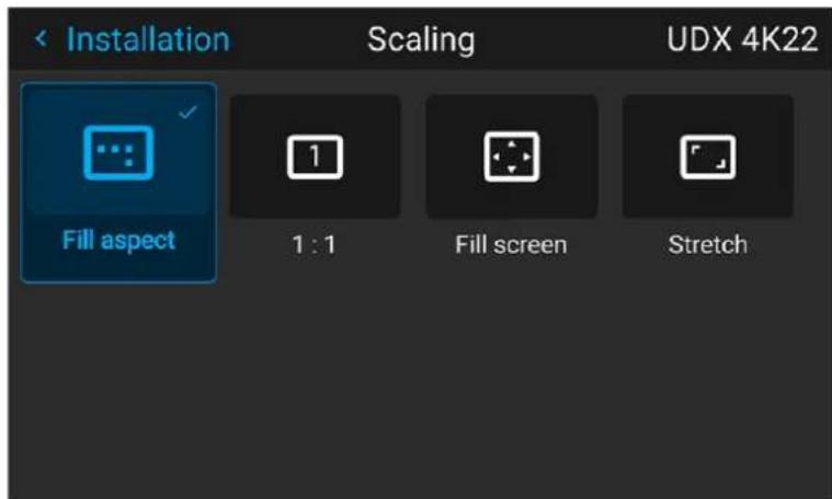 Installation Scaling UDX 4K22 Fill aspect 1:1 Fill screen Stretch
