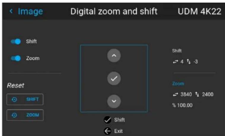 Digital zoom and shift UDM 4K22 < Image Shift Zoom Reset SHIFT ZOOM Shift → 4 ↓ -3 Zoom ← 3840 ↑ 2400 % 100.00 ✓ Shift ← Exit