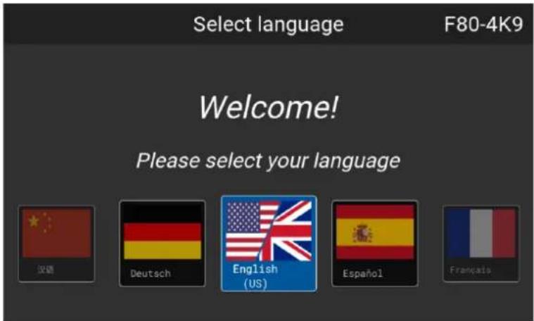 Select language F80-4K9 Welcome! Please select your language 汉语 Deutsch English (US) Español Français