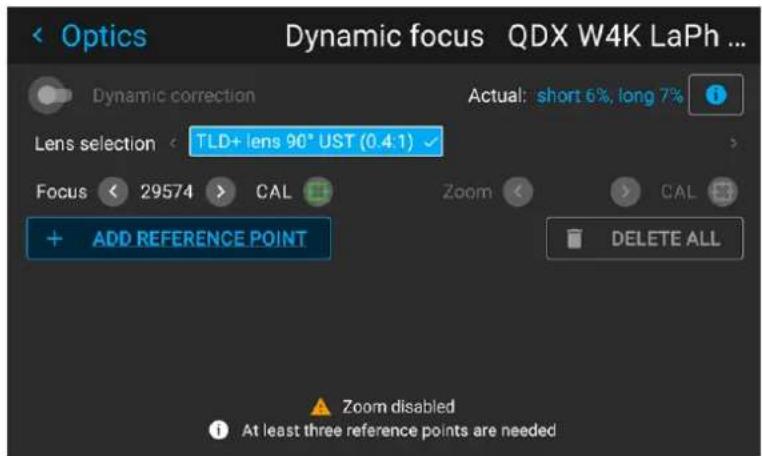 Optics Dynamic focus QDX W4K LaPh ... Dynamic correction Actual: short 6%, long 7% Lens selection < TLD+ lens 90° UST (0.4:1) > Focus < 29574 > CAL + ADD REFERENCE POINT Zoom CAL DELETE ALL Zoom disabled At least three reference points are needed