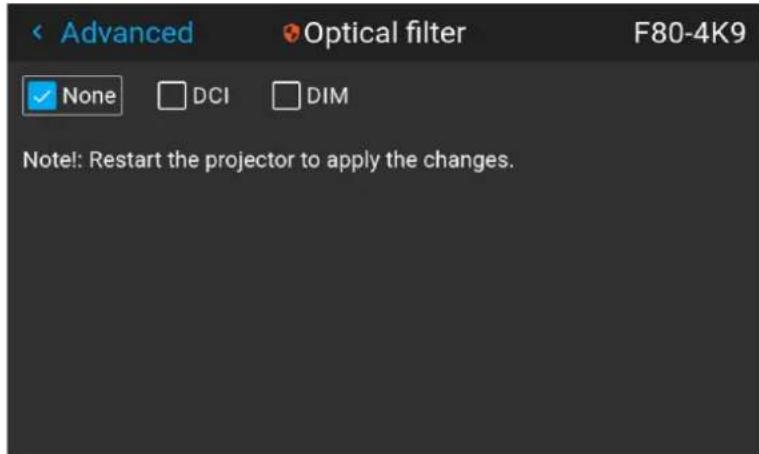 Advanced Optical filter F80-4K9 None DCI DIM Note! Restart the projector to apply the changes.