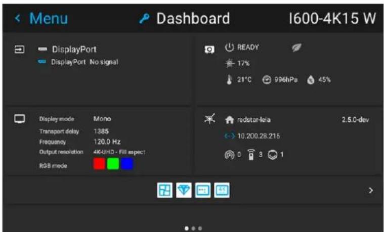 Menu Dashboard I600-4K15 W DisplayPort DisplayPort No signal READY 17% 21°C 996hPa 45% Display mode Mono Transport delay 1385 Frequency 120.0 Hz Output resolution 4K-UHD - Fill aspect RGB mode redstar-leia 2.5.0-dev 10,200.26.216 0 3 1