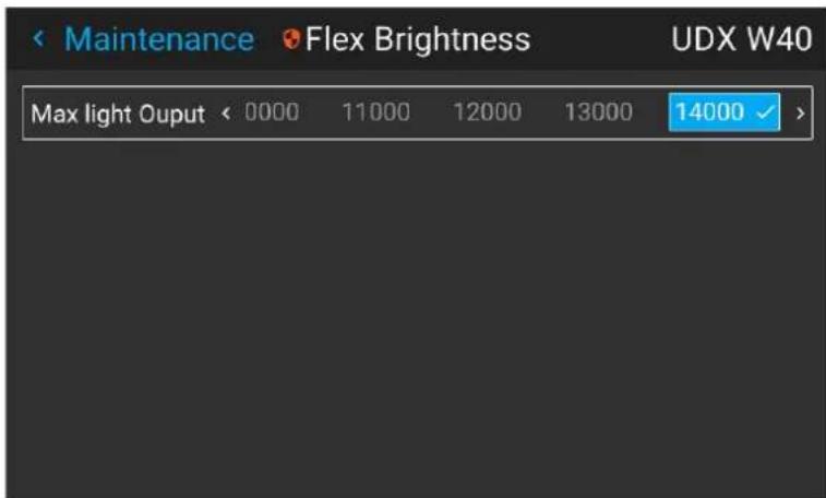 Maintenance Flex Brightness UDX W40 Max light Output < 0000 11000 12000 13000 14000 >