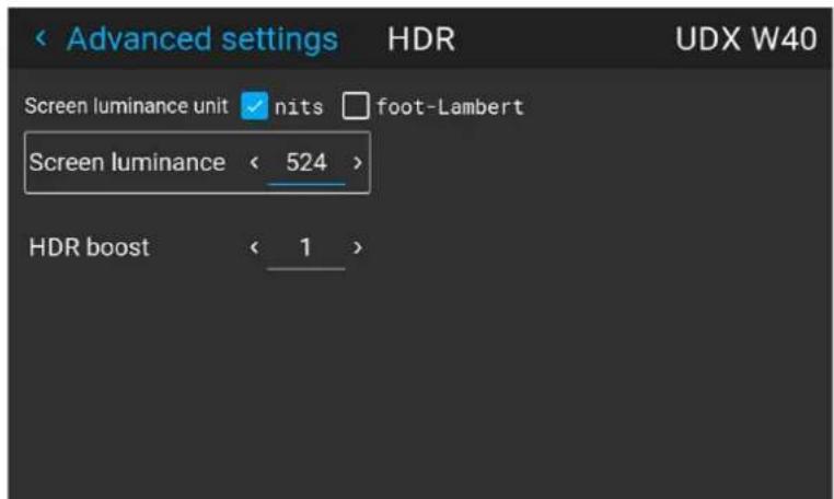 Advanced settings HDR UDX W40 Screen luminance unit ✓ nits □ foot-Lambert Screen luminance < 524 > HDR boost < 1 >