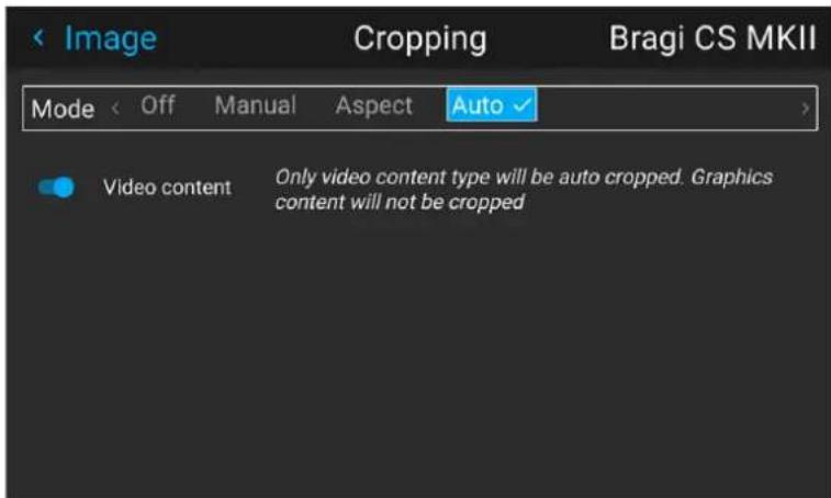 Image Cropping Bragi CS MKII Mode < Off Manual Aspect Auto Video content Only video content type will be auto cropped. Graphics content will not be cropped