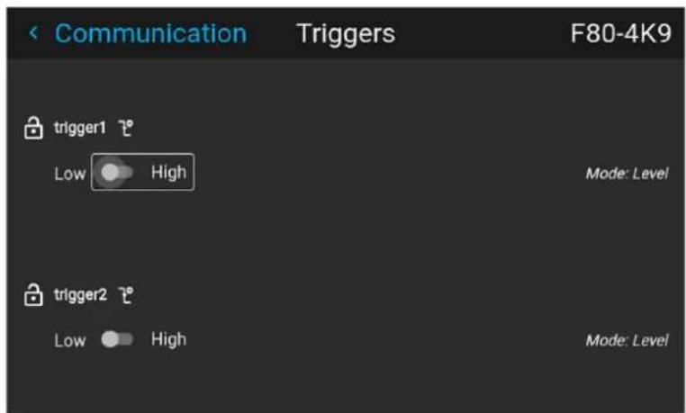 Communication Triggers F80-4K9 trigger1 Low High Mode: Level trigger2 Low High Mode: Level