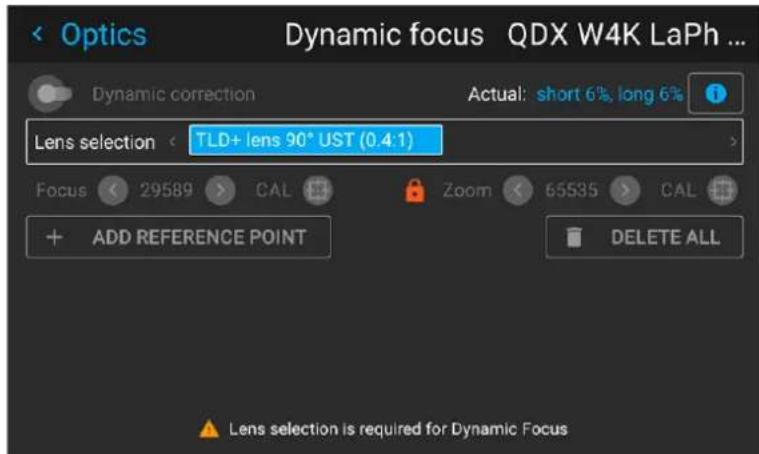 Optics Dynamic focus QDX W4K LaPh ... Dynamic correction Actual: short 6%, long 6% Lens selection < TLD+ lens 90° UST (0.4:1) Focus < 29589 > CAL Zoom < 65535 > CAL + ADD REFERENCE POINT DELETE ALL Lens selection is required for Dynamic Focus