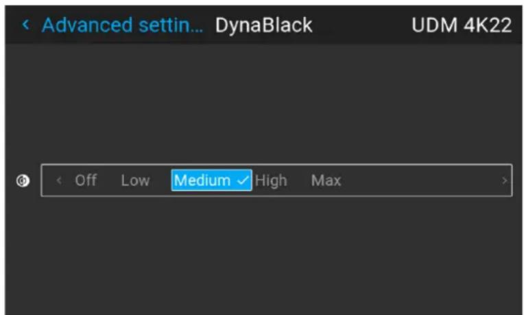 Advanced settin... DynaBlack UDM 4K22 Off Low Medium High Max