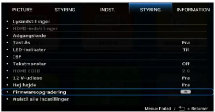 PICTURE STYRING INDST. STYRING INFORMATION • Lysindstillinger • HDMI-indstillinger • Adgangskede • Tastlås Fra • LED-indikator Til • ISF • Tekstmønster Off • HDMI EDID 2.0 • 12 V-udlose Fra • Høj højde Fra • Firmwareopgradering • Nulstil alle indstillinger Menu=Forlad / → = Returner