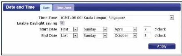 Date and Time Date Time Zone Time Zone (GMT-08:00) Kuala Lumpur, Singapore Enable Daylight Saving Start Date First Sunday April 2 o'clock End Date Last Sunday October 2 o'clock Apply