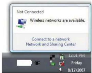 Not Connected Wireless networks are available. Connect to a network Network and Sharing Center 12:01 PM Friday 8/17/2007