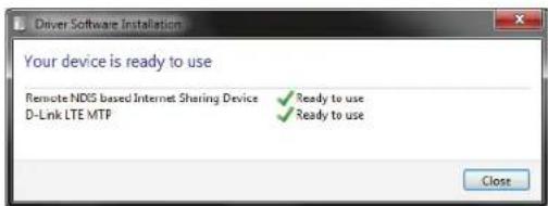 Driver Software Installation Your device is ready to use Remote NDIS based Internet Sharing Device ✓ Ready to use D-Link LTE MTP ✓ Ready to use Close