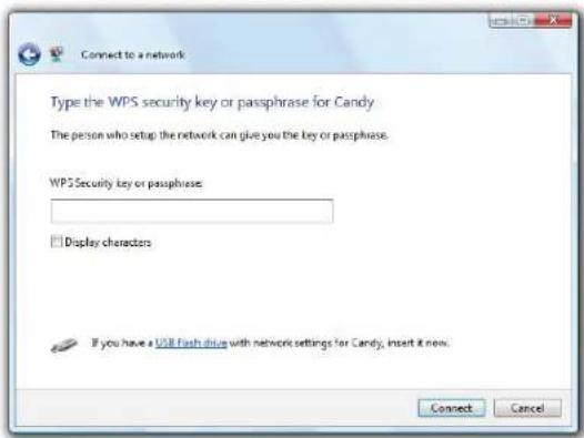 Connect to a network Type the WPS security key or passphrase for Candy The person who setup the network can give you the key or passphrase. WPS Security key or passphrase: □ Display characters If you have a USB flash drug with network settings for Candy, insert it now. Connect Cancel