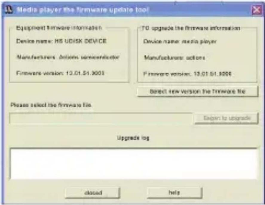Media player the firmware update tool Equipment firmware information Device name: HS UDISK DEVICE Manufacturers: Android semiconductor Firmware version: 12.01.51.3003 TO upgrade the firmware information Device name: media player Manufacturer: actions Firmware version: 12.01.51.3006 Select new version the firmware file Please select the firmware file Eapen to upgrade Upgrade log closed help