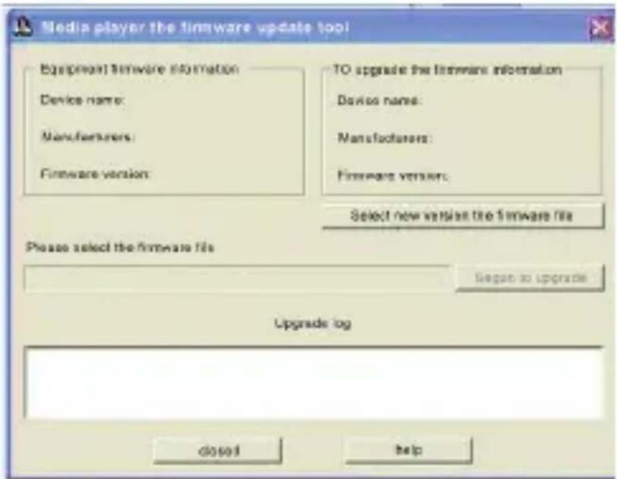 Media player the firmware update tool Equipment firmware information Device name: Manufacturers: Firmware version: TO upgrade the firmware information Device name: Manufacturers: Firmware version: Select new version the firmware file Please select the firmware file Begin to upgrade Upgrade log closed help