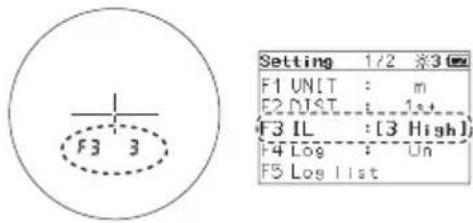 F3 3 Setting 1/2 ※3 F1 UNIT : m F2 DIST : 1st F3 IL : [3 High] F4 Log : Un F5 Log list