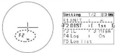F2 Setting 1/2 ※3 F1 UNIT : m F2 DIST : [ 1st ] F3 IL : 3 High F4 Log : On F5 Log list