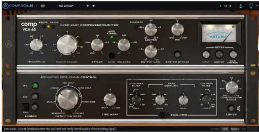 COMP VCA-65 MIX Limiter* comp VCA-65 BELOW ABOVE OVER EASY COMPRESSOR/LIMITER AUTO ATTIREL PEASTOP 34 35 OUT LIMETER OUT MIX ARTURIA METER THRESHOLD COMPRESSION ATTACK AUTO RELEASE OUTPUT GAIN SYSTEM BYPASS INPUT OUTPUT GAIN CHANGE ADVANCED SIDE-CHAIN CONTROL INT. LINKED SIDE ONLY OUT SWEED RANGE LOOSE HIGH PASE FILTER BAND EQUALIZER LOW PASE FILTER MAX SOURCE REVEREES SWEED DETECTION MODE TIME WARP EQUALIZER LIFTEN Limit Level: -0.05 dB [Modelled Limiter that will catch and firmly limit the peaks of the mounting signal] W/Sale 模版 Report 0%