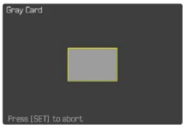 Gray Card Press [SET] to abort