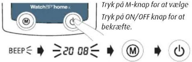 WatchBP'home. Tryk på M-knap for at vælge Tryk på ON/OFF knap for at bekræfte. BEEP ≤ → ≥20 08 ≤ → Ⓜ → ⏻