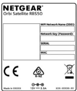 NETGEAR® Orbi Satellite RBS50 WIFI Network Name (SSID): Network Key (Password): SERIAL MAC CE R-NZ Made in XXXXX 12V 3.5A XXX-XXXXXX-XX